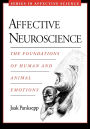 Affective Neuroscience: The Foundations of Human and Animal Emotions / Edition 1