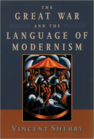 Title: The Great War and the Language of Modernism, Author: Vincent Sherry