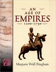 Title: An Age of Empires, 1200-1750, Author: Marjorie Bingham