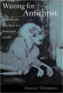 Waiting for Antichrist: Charisma and Apocalypse in a Pentecostal Church