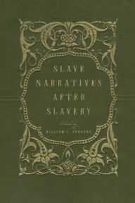 Title: Slave Narratives after Slavery, Author: William L. Andrews