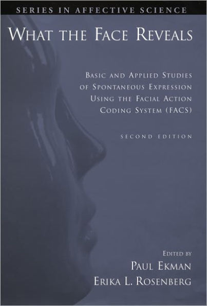 What the Face Reveals: Basic and Applied Studies of Spontaneous Expression Using the Facial Action Coding System (FACS) / Edition 2