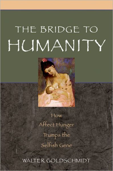 The Bridge to Humanity: How Affect Hunger Trumps the Selfish Gene