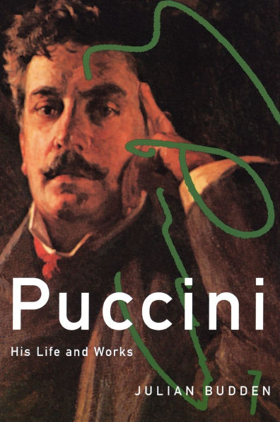 Puccini: His Life and Works / Edition 1