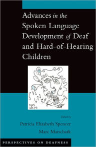 Title: Advances in the Spoken-Language Development of Deaf and Hard-of-Hearing Children, Author: Patricia Elizabeth Spencer