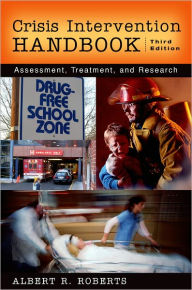 Title: Crisis Intervention Handbook: Assessment, Treatment, and Research / Edition 3, Author: Albert R. Roberts