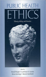 Title: Public Health Ethics: Theory, Policy, and Practice / Edition 1, Author: Ronald Bayer
