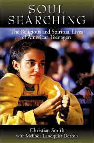 Title: Soul Searching: The Religious and Spiritual Lives of American Teenagers / Edition 1, Author: Christian Smith