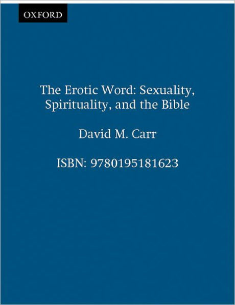 The Erotic Word: Sexuality, Spirituality, and the Bible