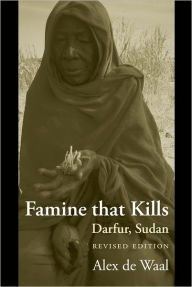 Title: Famine that Kills: Darfur, Sudan / Edition 1, Author: Alex  de Waal