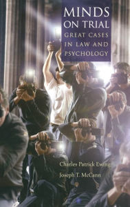 Title: Minds on Trial: Great Cases in Law and Psychology / Edition 1, Author: Charles Patrick Ewing