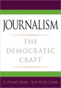 Journalism: The Democratic Craft / Edition 1