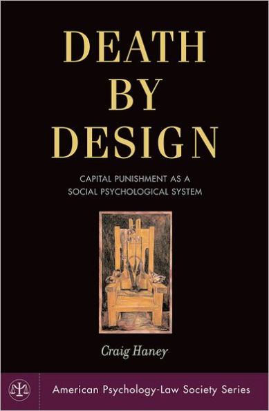 Death by Design: Capital Punishment As a Social Psychological System / Edition 1