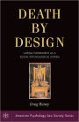 Death by Design: Capital Punishment As a Social Psychological System / Edition 1