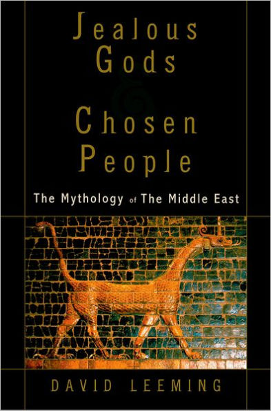 Jealous Gods and Chosen People: The Mythology of the Middle East / Edition 1