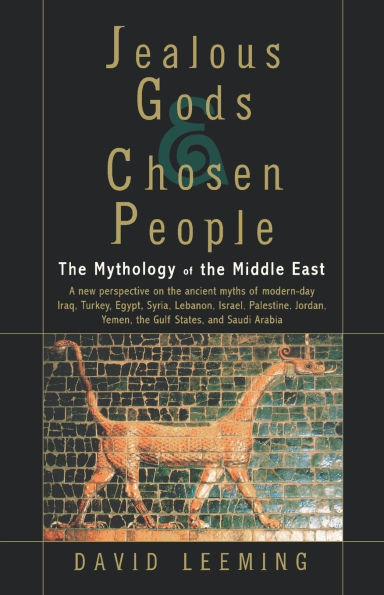 Jealous Gods and Chosen People: The Mythology of the Middle East / Edition 1