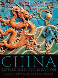 Title: China: Empire and Civilization / Edition 1, Author: Edward L. Shaughnessy