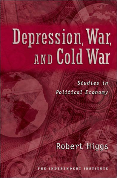 Depression, War, and Cold War: Studies in Political Economy / Edition 1