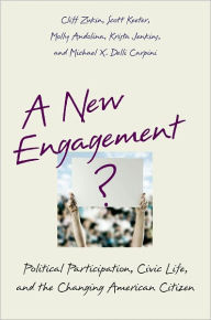 Title: A New Engagement?: Political Participation, Civic Life, and the Changing American Citizen / Edition 1, Author: Cliff Zukin