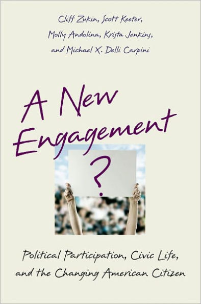 A New Engagement?: Political Participation, Civic Life, and the Changing American Citizen / Edition 1