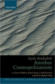 Title: Another Cosmopolitanism: Hospitality, Sovereignty, and Democratic Iterations / Edition 1, Author: Robert Post