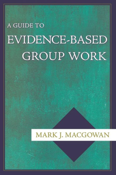 A Guide to Evidence-Based Group Work / Edition 1