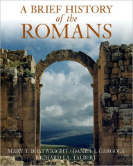 Title: A Brief History of the Romans / Edition 1, Author: Mary T. Boatwright