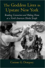 The Goddess Lives in Upstate New York: Breaking Convention and Making Home at a North American Hindu Temple / Edition 1