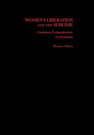 Title: Women's Liberation and the Sublime: Feminism, Postmodernism, Environment, Author: Marilyn Friedman