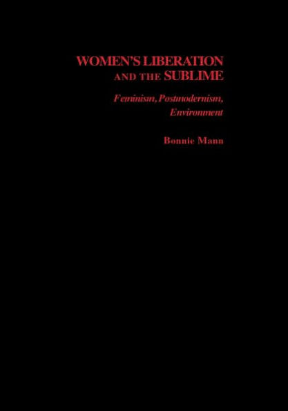 Women's Liberation and the Sublime: Feminism, Postmodernism, Environment