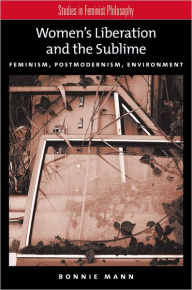 Title: Women's Liberation and the Sublime: Feminism, Postmodernism, Environment, Author: Marilyn Friedman