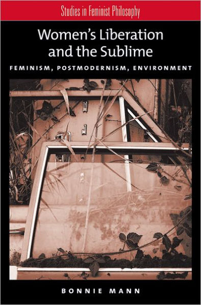 Women's Liberation and the Sublime: Feminism, Postmodernism, Environment