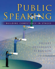 Title: Public Speaking: Building Competency in Stages / Edition 1, Author: Sherry Devereaux Ferguson