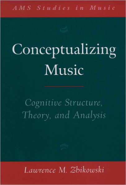 Conceptualizing Music: Cognitive Structure, Theory, and Analysis