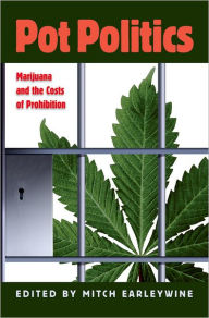 Title: Pot Politics: Marijuana and the Costs of Prohibition, Author: Mitch Earleywine
