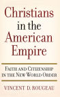 Christians in the American Empire: Faith and Citizenship in the New World Order