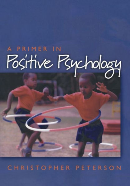 A Primer in Positive Psychology / Edition 1