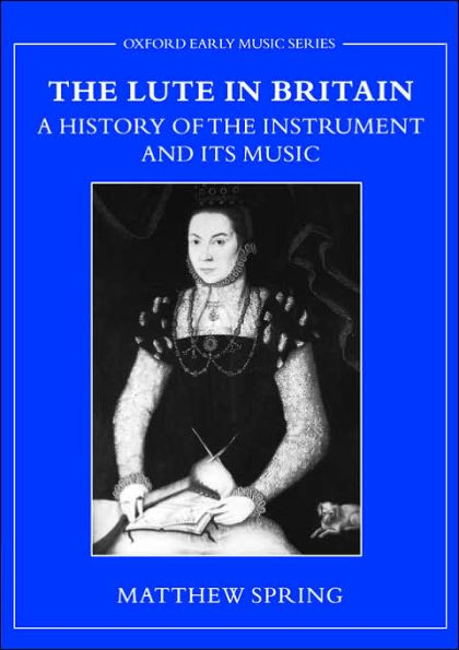 The Lute in Britain: A History of the Instrument and Its Music