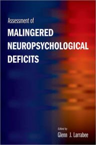 Title: Assessment of Malingered Neuropsychological Deficits, Author: Glenn J. Larrabee