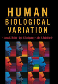 Title: Human Biological Variation / Edition 1, Author: James H. Mielke