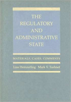 The Regulatory and Administrative State: Materials, Cases, Comments / Edition 1