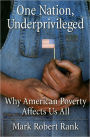 One Nation, Underprivileged: Why American Poverty Affects Us All / Edition 1
