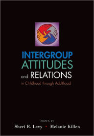Title: Intergroup Attitudes and Relations in Childhood Through Adulthood, Author: Sheri R. Levy