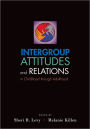 Intergroup Attitudes and Relations in Childhood Through Adulthood