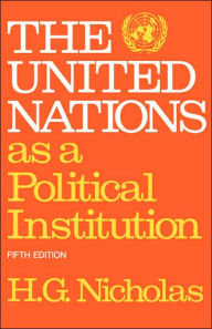 Title: The United Nations As a Political Institution / Edition 5, Author: H. G. Nicholas