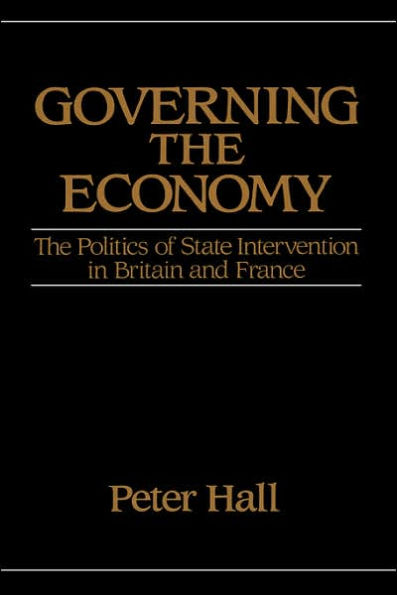 Governing the Economy: The Politics of State Intervention in Britain and France / Edition 1