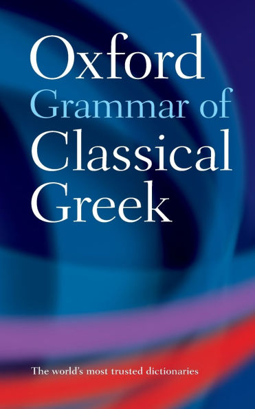 Oxford Grammar of Classical Greek / Edition 2