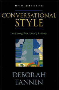 Title: Conversational Style: Analyzing Talk among Friends / Edition 2, Author: Deborah Tannen