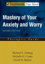 Title: Mastery of Your Anxiety and Worry (MAW): Therapist Guide / Edition 2, Author: Richard E. Zinbarg
