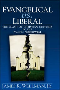 Title: Evangelical vs. Liberal, Author: James K. Wellman